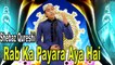 Shebaz Qureshi - | Rab Ka Payara Aya Hai | Naat | HD Video