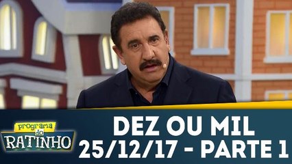 Dez ou Mil - 25.12.17 - Parte 1