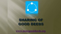 Sharing Of Good Deeds - www.moregooddeeds.org