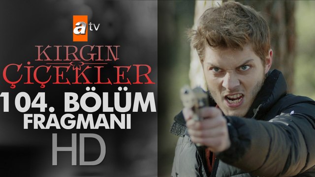 Kırgın Çiçekler 104. Bölüm Fragmanı