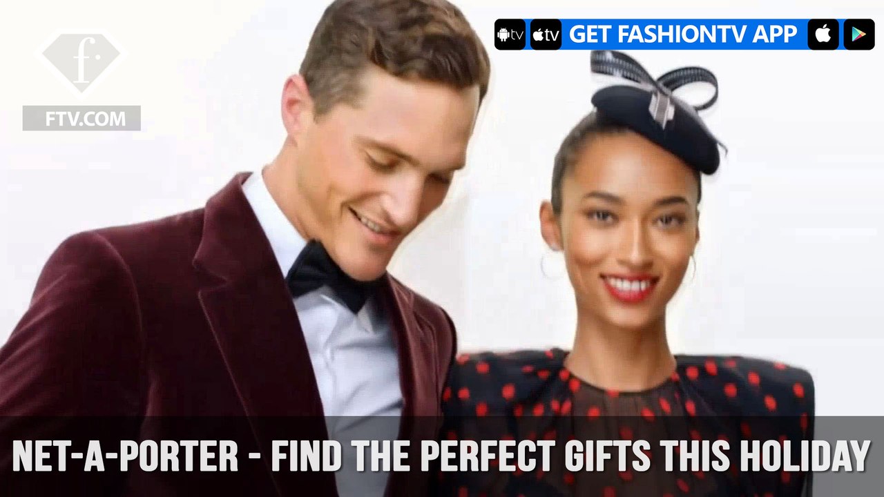 NET-A-PORTER & MR PORTER Find The Perfect Gifts to Party With The Porters | FashionTV | FTV