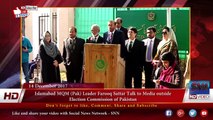 Islamabad MQM (Pak) Leader Farooq Sattar Talk to Media outside  Election Commission of Pakistan