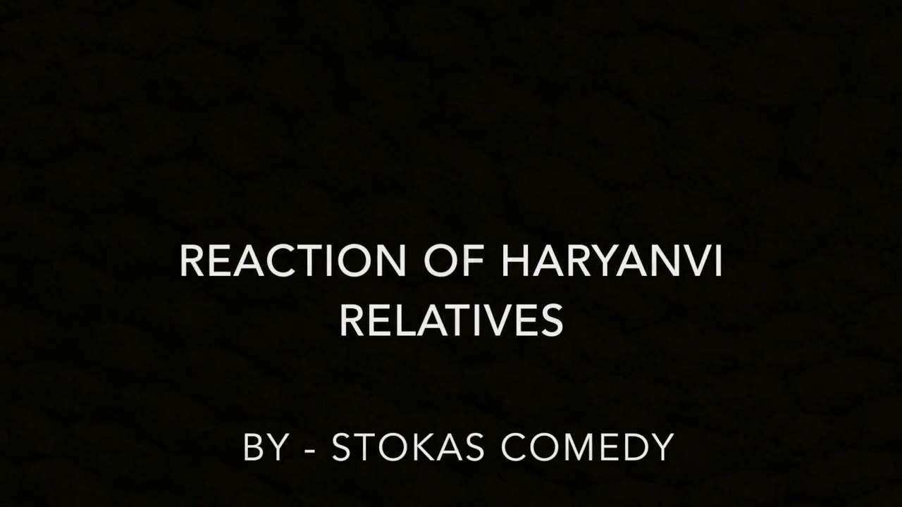 Haryanvi Comedy : Reaction of Haryanvi Relatives