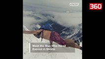 Njihuni me personin i cili ngjiti malin Everest, i veshur vetem me pantallona te shkurtra (360video)