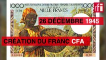 26 décembre 1945,  la création du franc CFA et du franc CFP