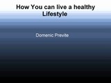 Domenic Previte : Change your unhealthy Lifestyle Live a healthy Life Style