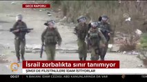 İsrail zorbalıkta sınır tanımıyor