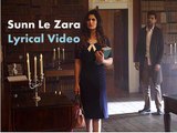 Sunn Le Zara (Lyrical Video) | 1921 | Arnab Dutta