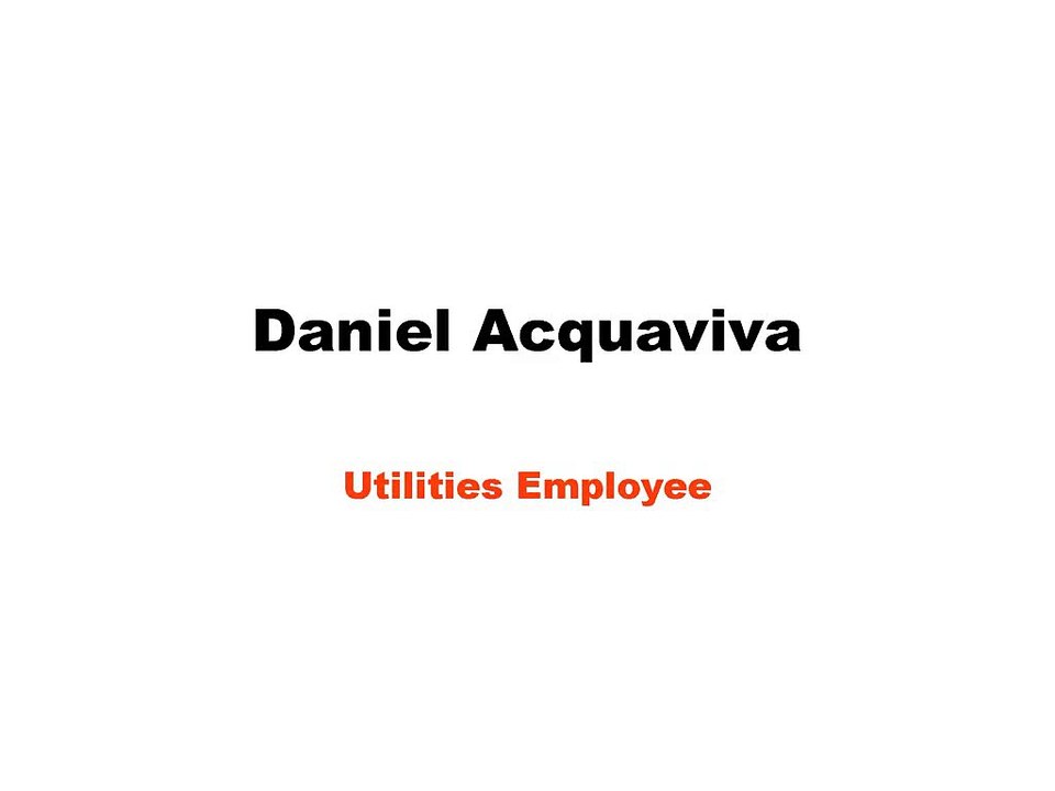 Daniel Acquaviva - Utilities Employee