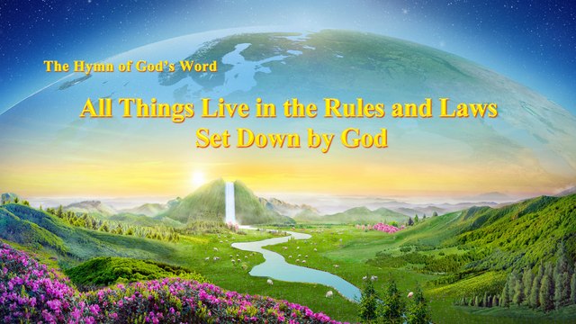 Power of God | A Hymn of God's Word All Things Live in the Rules and Laws Set Down by God | the Church of Almighty God