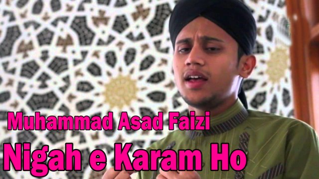 Muhammad Asad Faizi - | Nigah e Karam Ho | Naat | Prophet Mohammad PBUH | HD Video