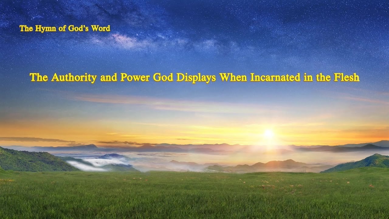 Christian Song | A Hymn of God's Word "The Authority and Power God Displays When Incarnated in the Flesh" | the Church of Almighty God