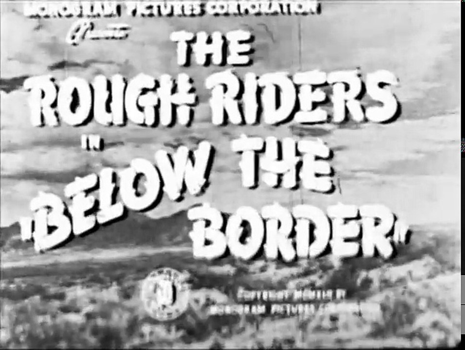 Below the Border (1942) THE ROUGH RIDERS