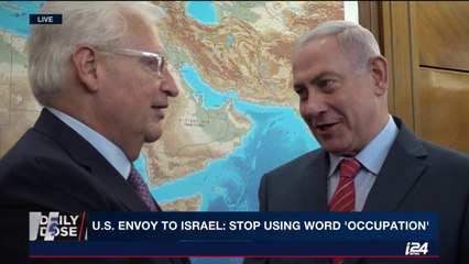 Ambassador Friedman says US should stop saying "occupation" about West Bank