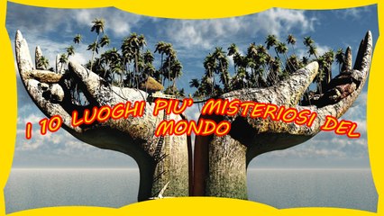 I luoghi più misteriosi del mondo