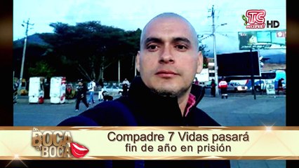 “Compadre 7 vidas” pasará fin de año en prisión