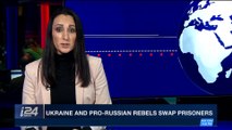 i24NEWS DESK | Ukraine and pro-Russian rebels swap prisoners | Wednesday, December 27th 2017