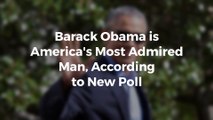 Barack Obama is America's Most Admired Man, According to New Poll