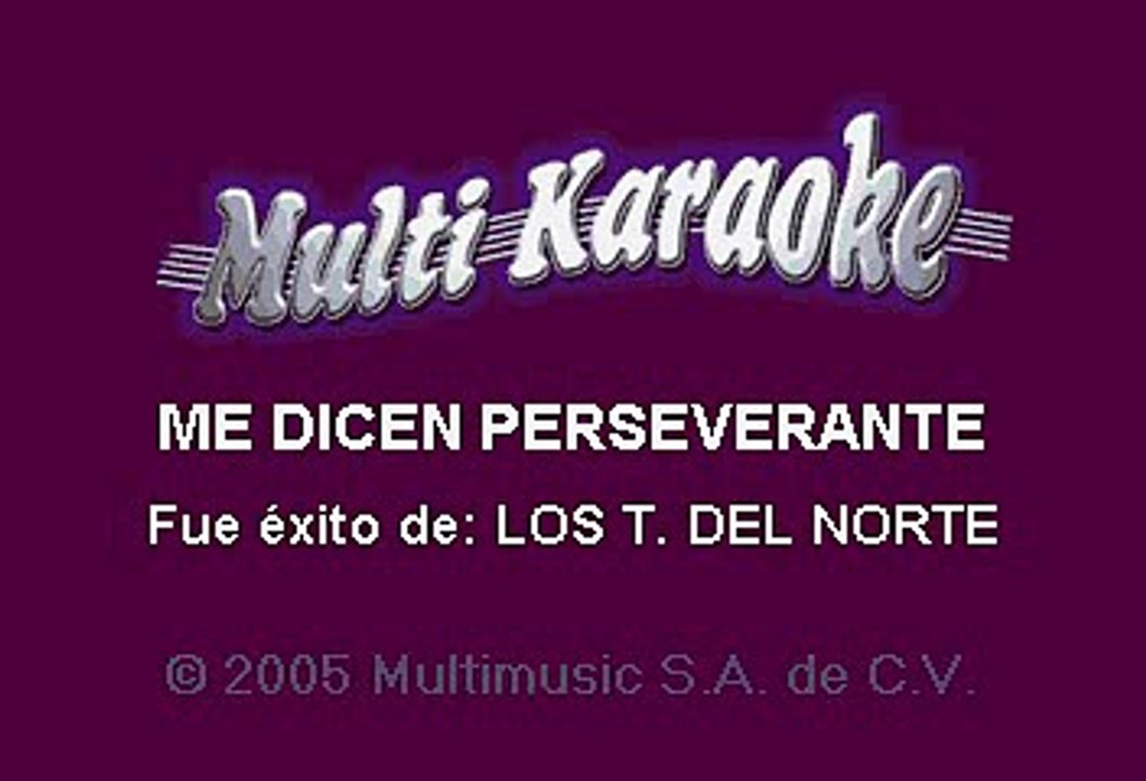 LOS TIGRES DEL NORTE - ME DICEN PERSEVERANTE (KARAOKE)