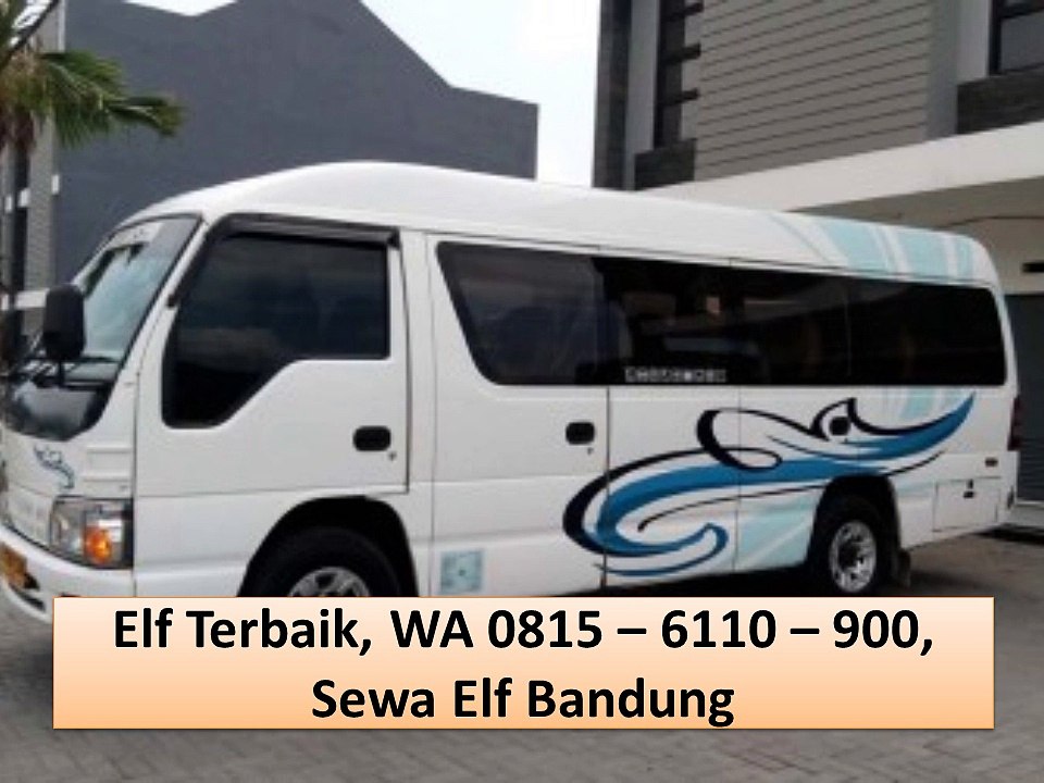 Elf Paling Nyaman, WA 0815 – 6110 – 900, Mobil Isuzu Elf Bandung