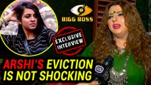 Arshi Khan's EVICTION Was NOT SHOCKING | Delnaaz Irani | Bigg Boss 11