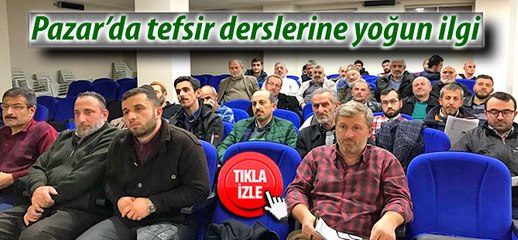 Pazar Sahil Camiinde tefsir derslerine yoğun ilgi