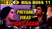Vikas Gupta FIGHTS With Priyank Sharma AGAIN Bigg Boss 11 Day 87 | 27th December 2017 Episode Update