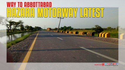 Hazara Motorway Latest Way To Abbottabad