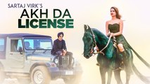 Akh Da License (Full Song) Sartaj Virk Deep Jandu Latest Punjabi Songs 2017