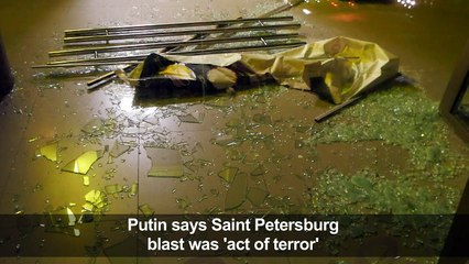 Putin says Saint Petersburg blast was 'act of terror'
