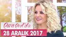 Esra Erol'da 28 Aralık 2017 Perşembe - Tek Parça