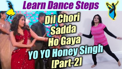 Dance on Dil Chori of Honey Singh Part-2 | सीखें 'दिल चोरी ' पर डांस - Part-2 | Boldsky