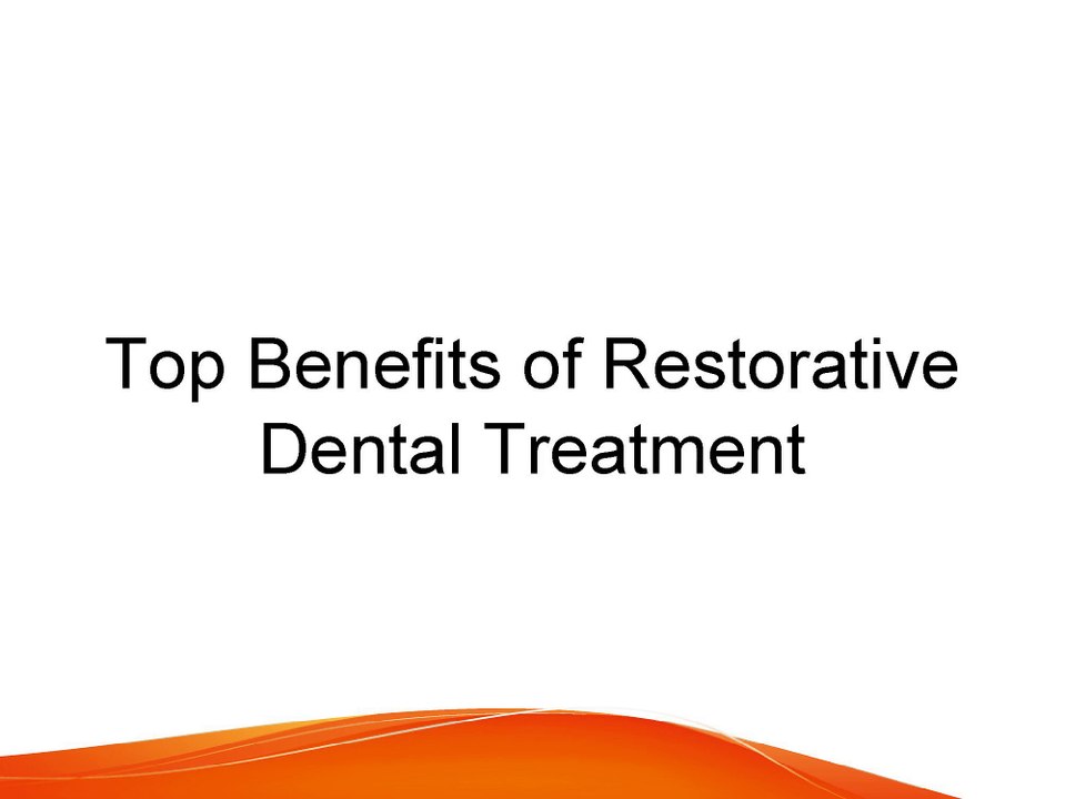 Top Benefits of Restorative Dental Treatment