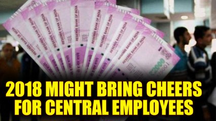 Video herunterladen: 7th Pay Commission : 2018 might bring some happy news for central employees | Oneindia News