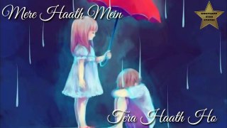 Mere hath mein tera haath ho  Whatsapp status video Lovable whatsapp status 2018