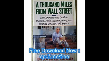 A Thousand Miles from Wall Street Tony Gray's Commonsense Guide to Picking Stocks