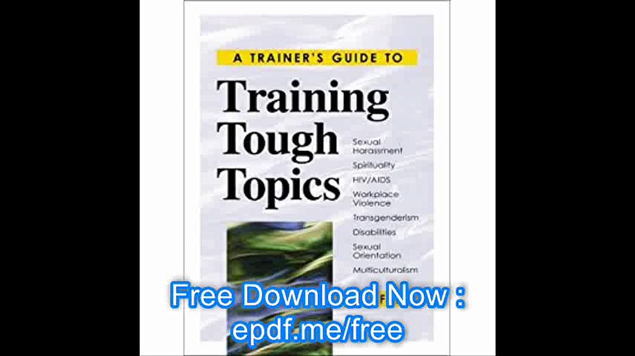 A Trainer's Guide to Training Tough Topics (Trainer's Workshop)