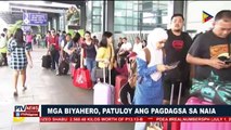 Mga biyahero, patuloy ang pagdagsa sa NAIA