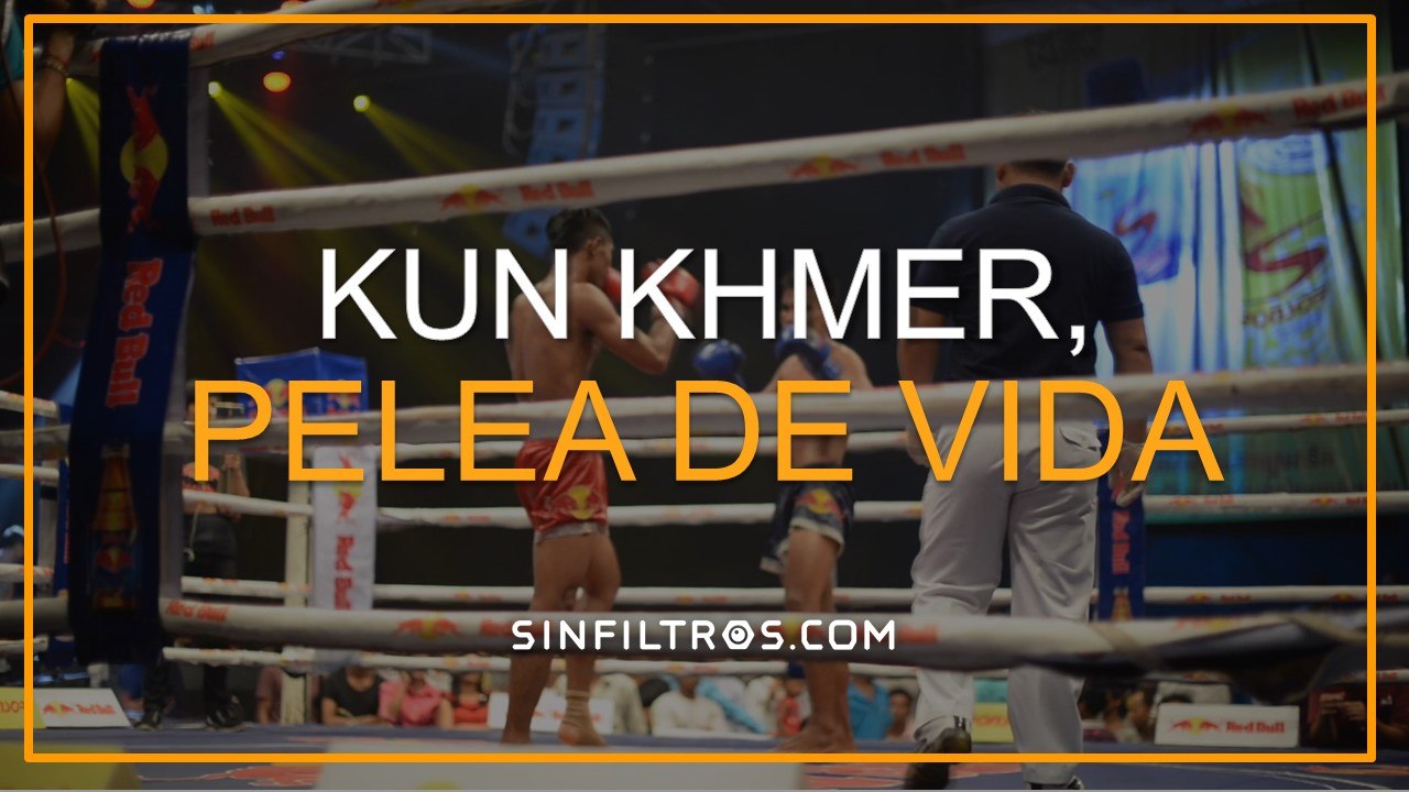 Kun Khmer, pelea de vida | Sinfiltros.com