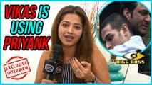 Vikas Is USING Priyank EMOTIONALLY | Ridheema Tiwari Exclusive Interview | Bigg Boss 11