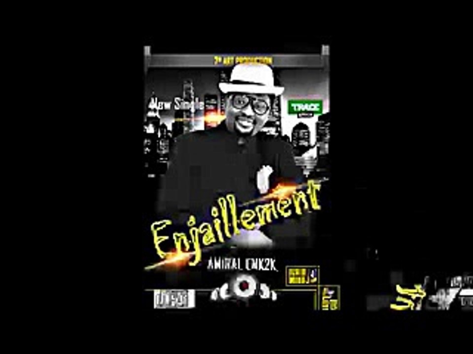 Amiral Enk2k New Single (Enjaillement)
