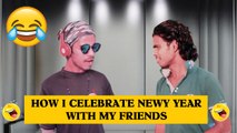 How To Celebrate New Year With friends | New Year Funny Vines | The Sritam Saraswati | Comedy Videos