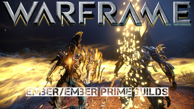 Warframe Ember/Ember Prime Builds (all around beginner build + CC build)