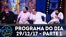 The Noite 29.12.17 - Sexta - Parte 1