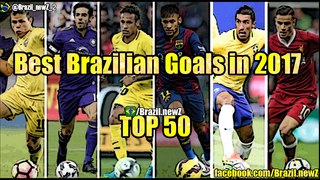 Best Brazilian Goals in 2017 - TOP 50