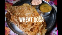 Crispy Wheat Dosa Recipe - Godhumai Dosa
