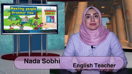 Time for English Primary Two { 03 } Unit 1 Meeting People , Grammar Time
