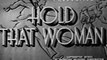 Hold That Woman! (1940) COMEDY part 1/2