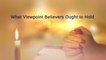 Almighty God's Word "What Viewpoint Believers Ought to Hold" | The Church of Almighty God