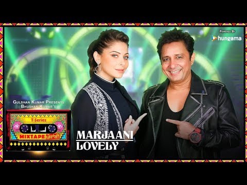 T-Series Mixtape Punjabi - Marjaani - Lovely (Video) - Sukhwinder Sing - Kanika Kapoor